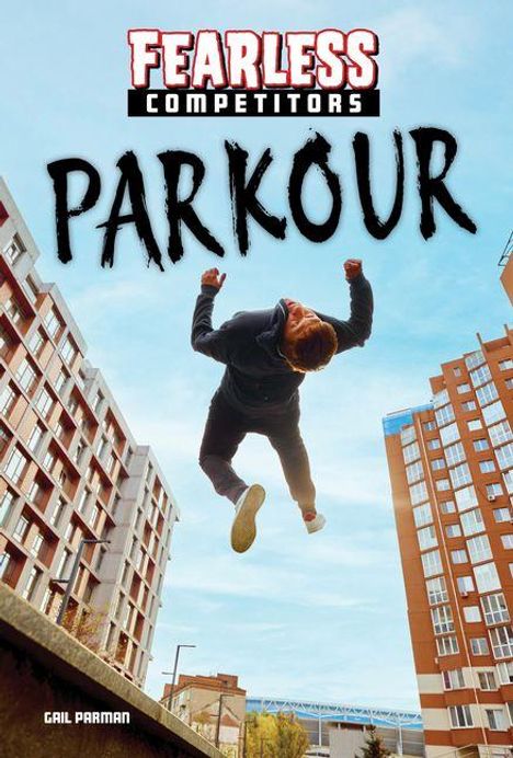 „FEARLESS COMPETITORS PARKOUR“ steht oben. Ein Mann springt zwischen hohen Gebäuden in die Luft.