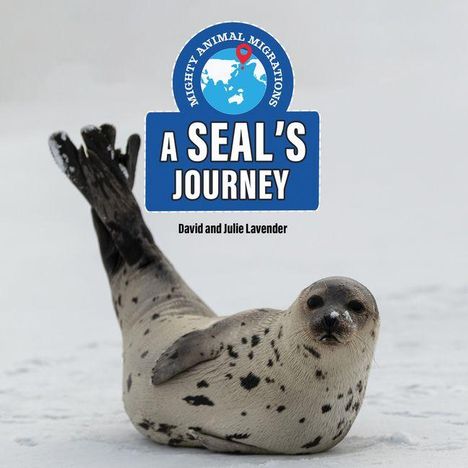 Text: "A Seal's Journey" von David und Julie Lavender. Logo oben mit Weltkugel und Punkt. Robbe liegt im Schnee.
