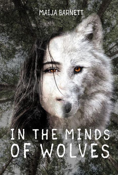 Oben steht "Maija Barnett", unten "In the Minds of Wolves". Gesicht einer Frau verschmilzt mit einem Wolf, im Wald.