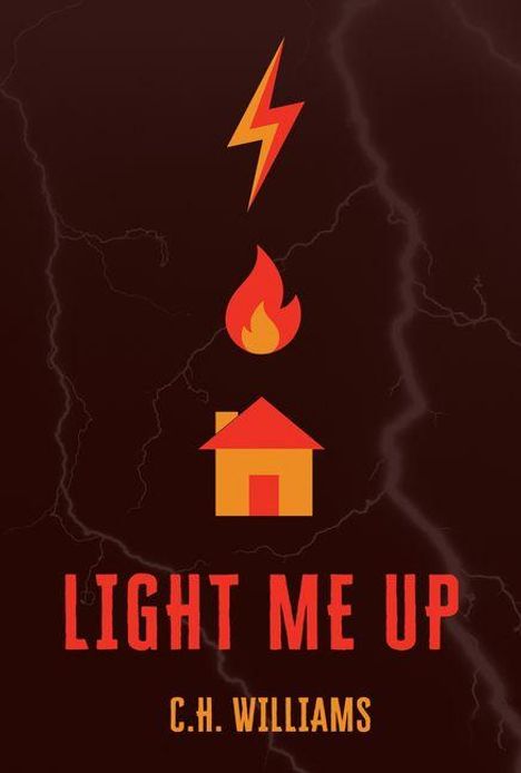 Text: „LIGHT ME UP“, „C.H. WILLIAMS“. Illustration: Blitz, Flamme, Haus auf dunkelrotem Hintergrund mit dünnen Blitzen.