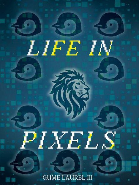 Text: "LIFE IN PIXELS" und "GUME LAUREL III". Illustration eines Löwenkopfs umgeben von Pinguinköpfen auf pixeligem Hintergrund.