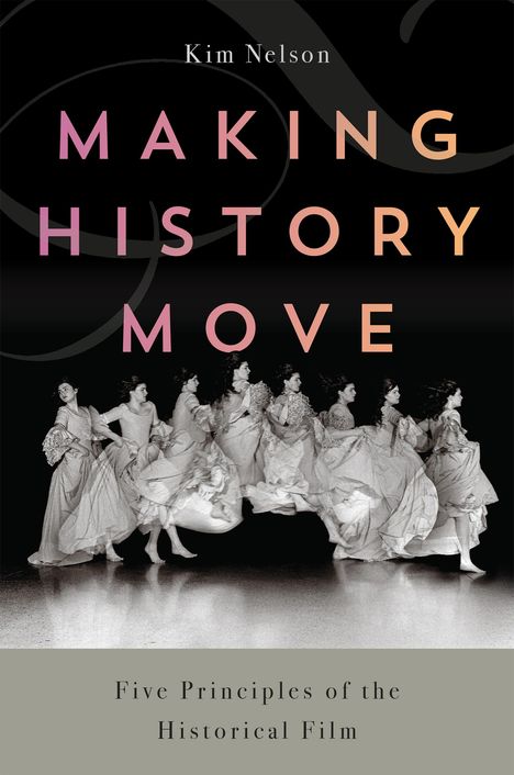 Kim Nelson: Making History Move, Buch