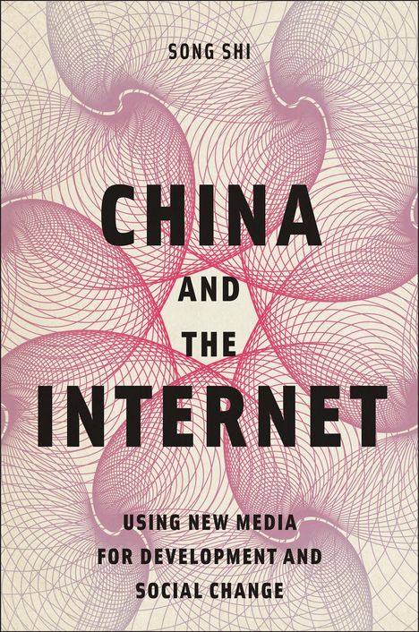 Song Shi: China and the Internet: Using New Media for Development and Social Change, Buch