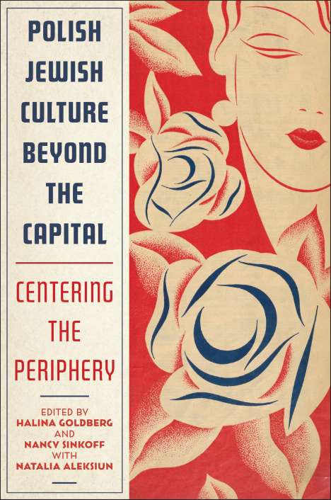 Polish Jewish Culture Beyond the Capital: Centering the Periphery, Buch