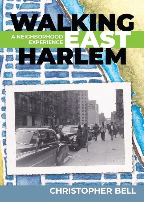 Christopher Bell: Walking East Harlem, Buch