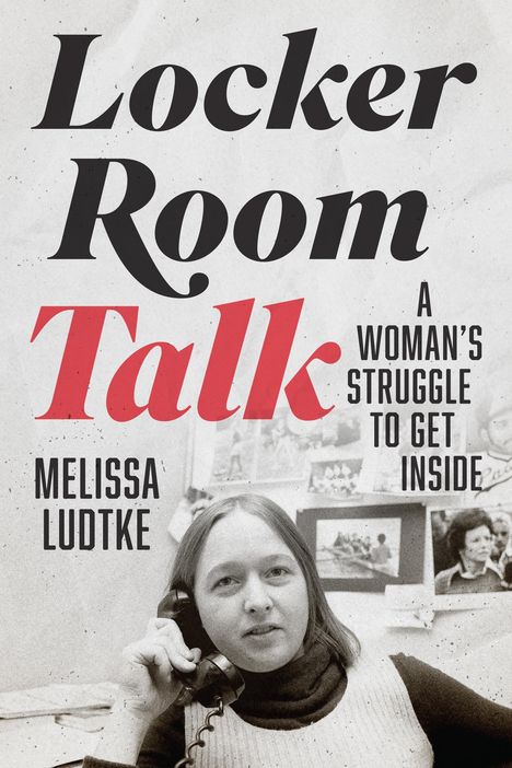 Melissa Ludtke: Locker Room Talk, Buch