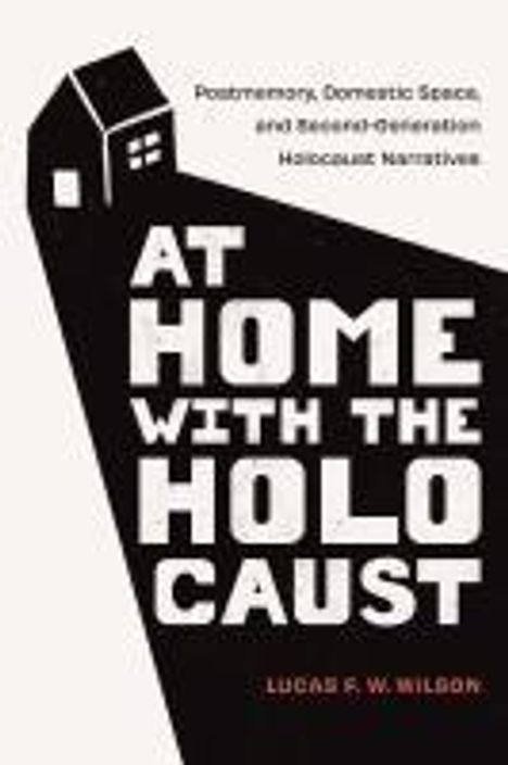 Lucas F W Wilson: At Home with the Holocaust, Buch