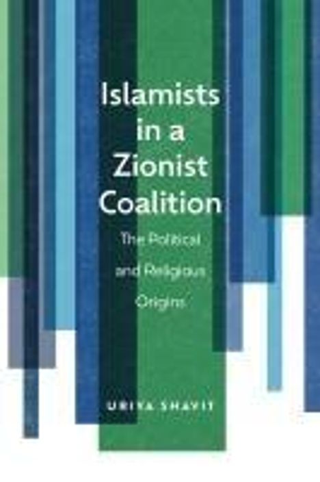 Uriya Shavit: Islamists in a Zionist Coalition, Buch