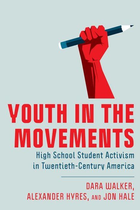 Text: "Youth in the Movements: High School Student Activism in Twentieth-Century America. Dara Walker, Alexander Hyres, Jon Hale." Illustration: Eine rote Faust hält einen Stift.