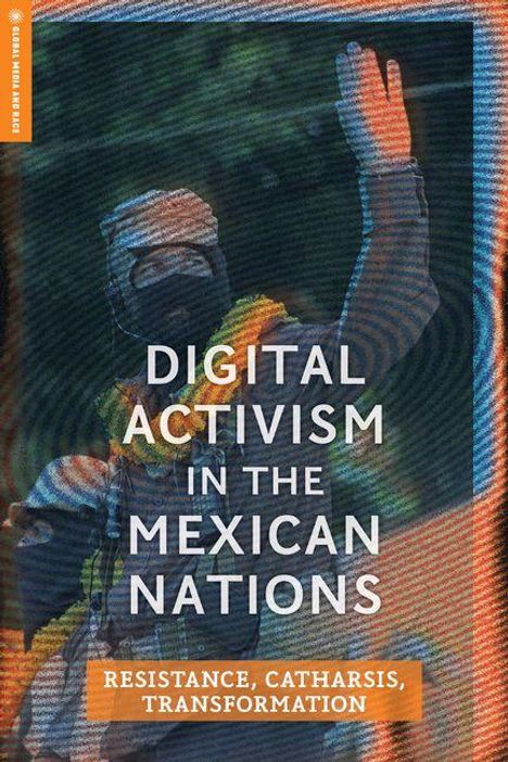 Text: "Digital Activism in the Mexican Nations. Resistance, Catharsis, Transformation." Person in Schutzkleidung salutiert.
