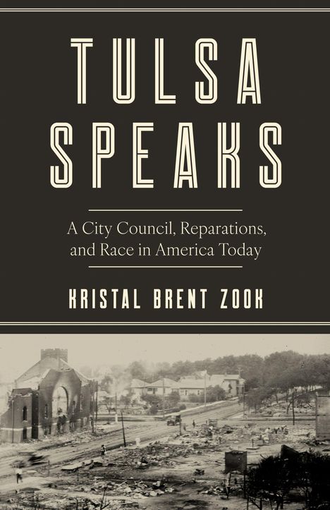 "Tulsa Speaks: A City Council, Reparations, and Race in America Today" von Kristal Brent Zook. Schwarz-Weiß-Foto einer verwüsteten Stadt.