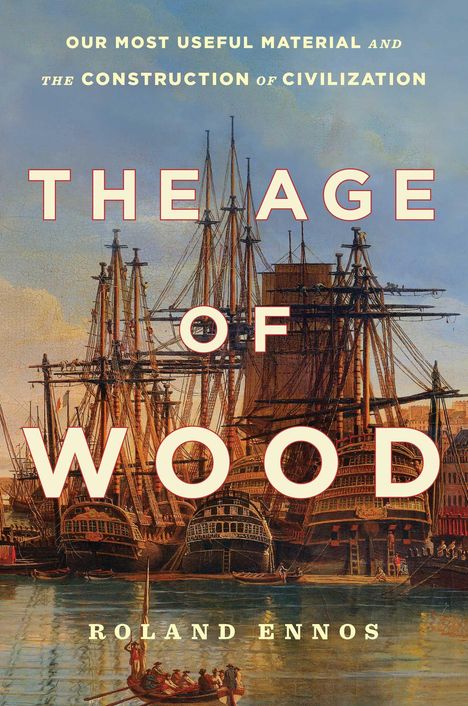 Roland Ennos: The Age of Wood, Buch