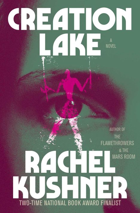 Rachel Kushner: Creation Lake, Buch