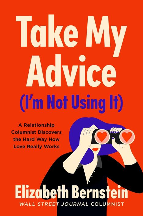 "Take My Advice (I'm Not Using It)" in großen Buchstaben. Frau mit Fernglas und Herzen; lebendige Farben.