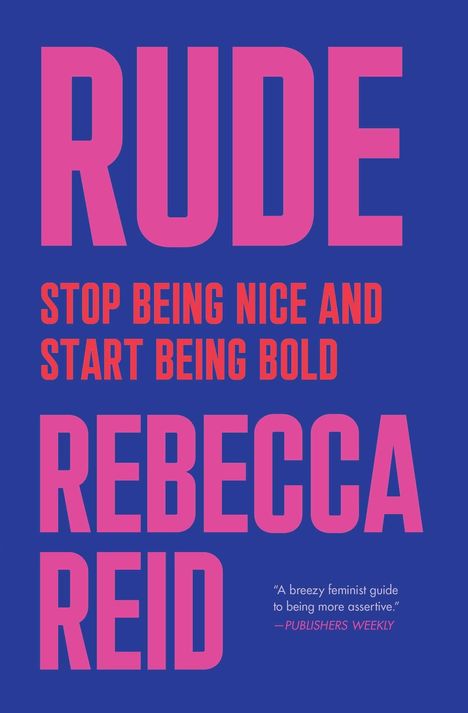 Rebecca Reid: Rude: Stop Being Nice and Start Being Bold, Buch