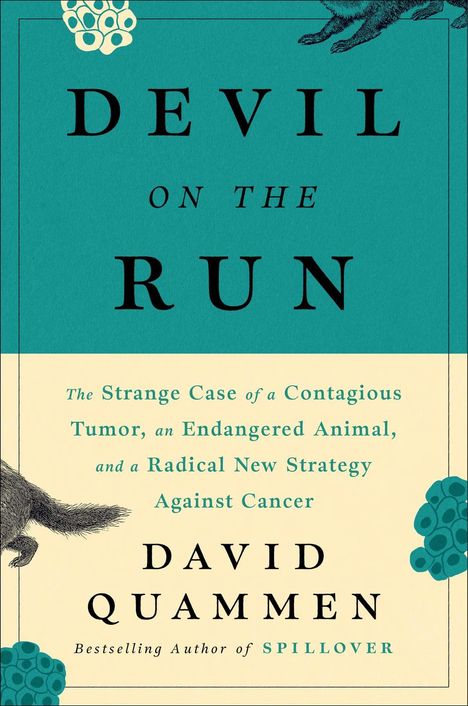 Titel: „Devil on the Run“. Untertitel beschreibt Tumor, Tier, Krebsmethode. Autor: David Quammen. Illustration mit Tier und Mustern.