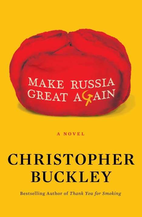 Christopher Buckley: Buckley, C: Make Russia Great Again, Buch