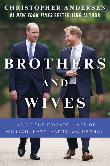 Christopher Andersen: Brothers and Wives: Inside the Private Lives of William, Kate, Harry, and Meghan, Buch