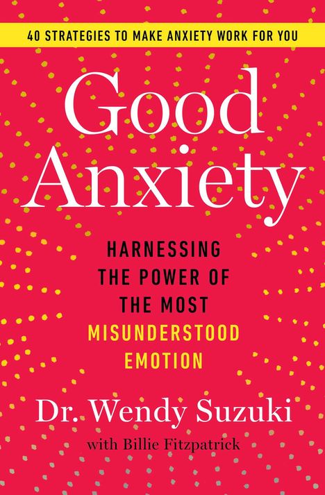 Wendy Suzuki: Good Anxiety, Buch