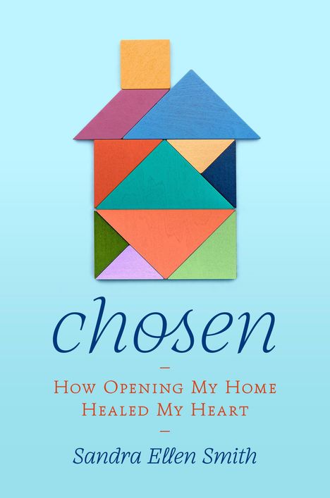 "chosen - How a Mother Reinvented Family to Recover from Her Past - Sandra Ellen Smith." Darüber bunte Holzklötze in Hausform.