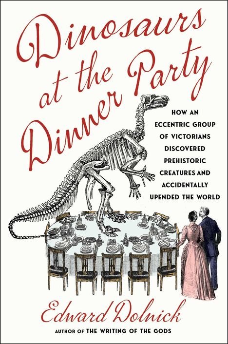 Edward Dolnick: Dinosaurs at the Dinner Party, Buch