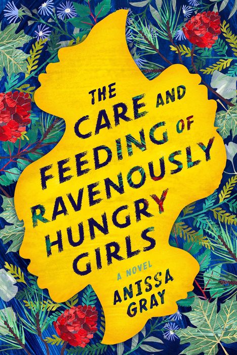 Anissa Gray: Care &amp; Feeding Of Ravenously H, Buch