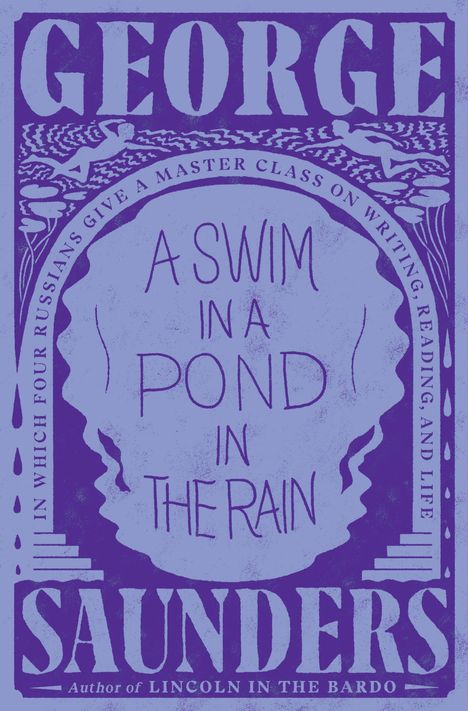 George Saunders: Saunders, G: Swim in a Pond in the Rain, Buch