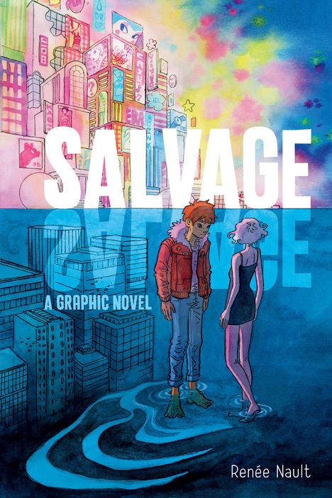 "Salvage" und "A Graphic Novel" sowie "Renée Nault" in großen Buchstaben. Szene: Zwei Figuren stehen in Wasser vor bunten Gebäuden.