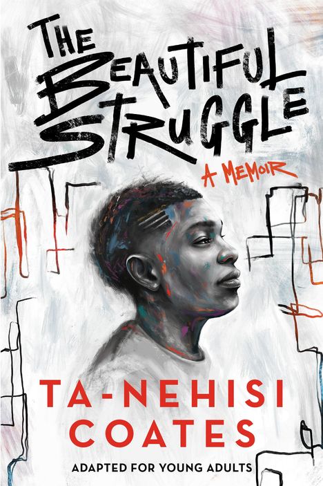 Ta-Nehisi Coates: The Beautiful Struggle (Adapted for Young Adults), Buch