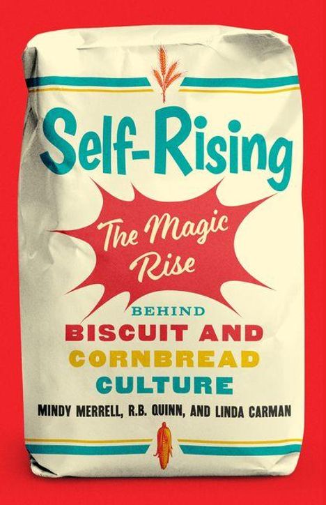 Text: "Self-Rising. The Magic Rise Behind Biscuit and Cornbread Culture. Mindy Merrell, R.B. Quinn, and Linda Carman."  
Gestaltung: Verpackung im Retro-Stil, rot-gelber Hintergrund.