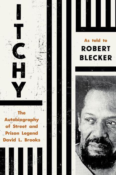 „ITCHY“, „As told to ROBERT BLECKER“, „The Autobiography of Street and Prison Legend David L. Brooks“, mit Porträt.