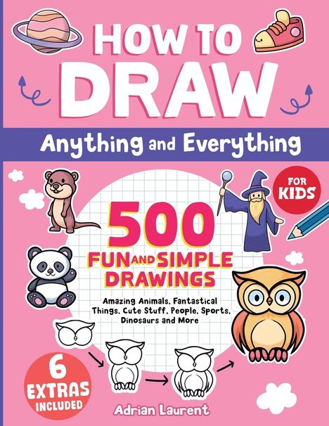 Adrian Laurent: How to Draw Anything and Everything for Kids, Buch