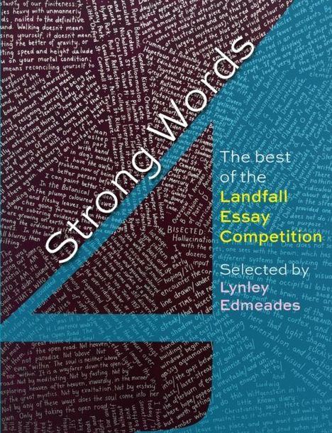 "Strong Words: The best of the Landfall Essay Competition, Selected by Lynley Edmeades". Hintergrund: Texte und Struktur.