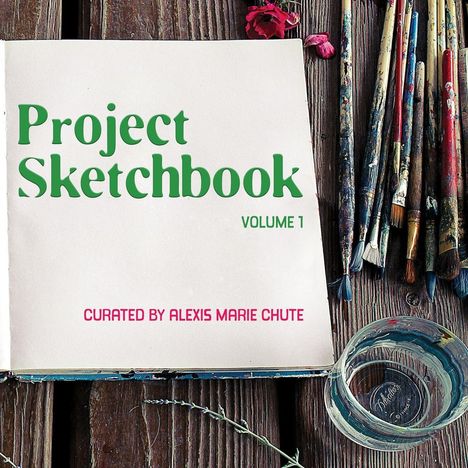 „Project Sketchbook, Volume 1, curated by Alexis Marie Chute.“ Ein offenes Buch, Pinsel und ein Glas sind auf Holz.