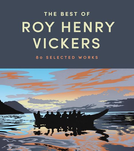 Text: "THE BEST OF ROY HENRY VICKERS 80 SELECTED WORKS". Eine Illustration zeigt eine Silhouette eines Bootes bei Sonnenuntergang.