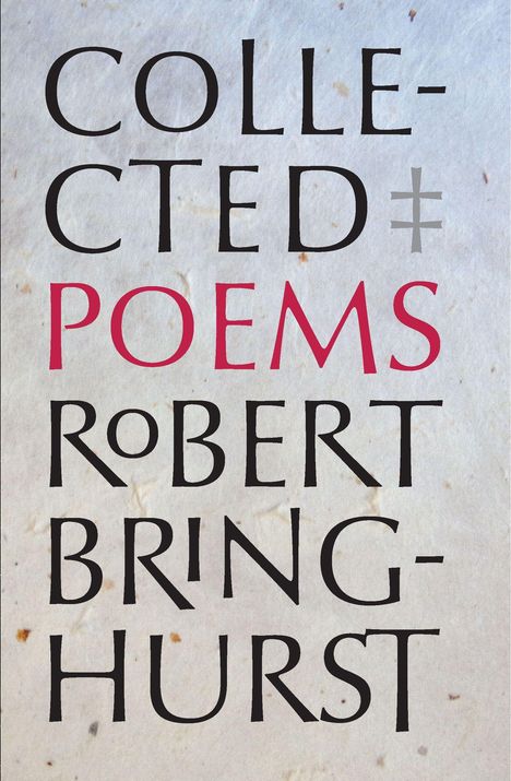 "COLLECTED POEMS ROBERT BRINGHURST" steht in großen Buchstaben auf einer strukturierten, papierartigen Oberfläche.