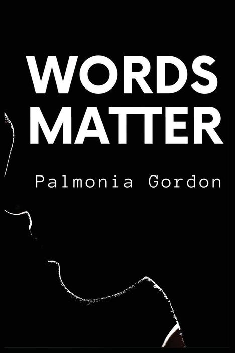 Text: "WORDS MATTER Palmonia Gordon." Schwarzer Hintergrund mit der Silhouette eines Gesichts am linken Rand.