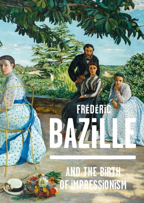 Michel Hilaire: Frederic Bazille and the Birth of Impressionism, Buch