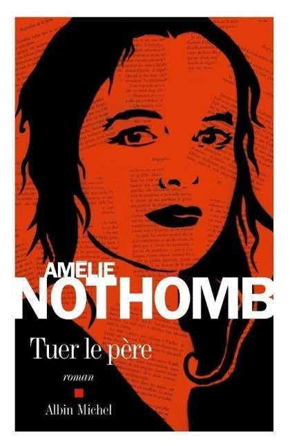 Amélie Nothomb: Tuer le père, Buch