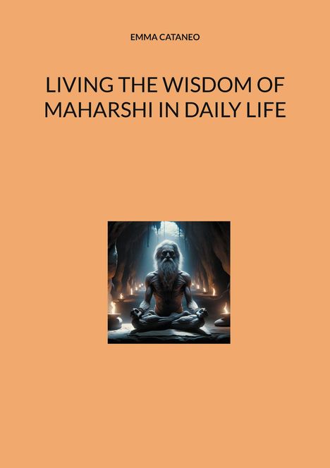 Emma Cataneo: Living the wisdom of Maharshi in daily life, Buch