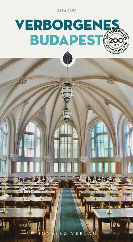 "VERBORGENES BUDAPEST" steht oben. Darunter eine prächtige Halle mit gewölbter Decke, großen Fenstern und vielen Tischen.