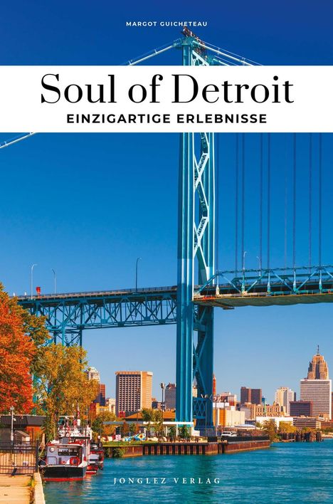 "Soul of Detroit: Einzigartige Erlebnisse" von Margot Guicheteau. Brücke über einem Fluss, Skyline von Detroit.