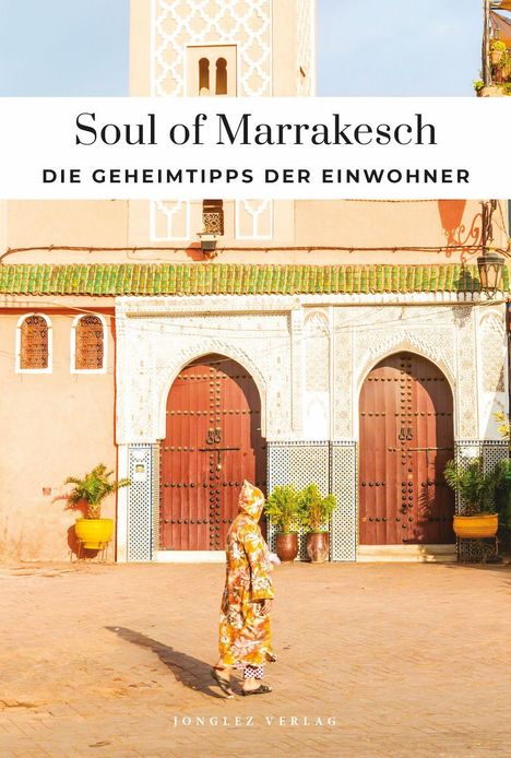 "Soul of Marrakesch - Die Geheimtipps der Einwohner". Ein traditionelles marokkanisches Gebäude mit Holztüren.
