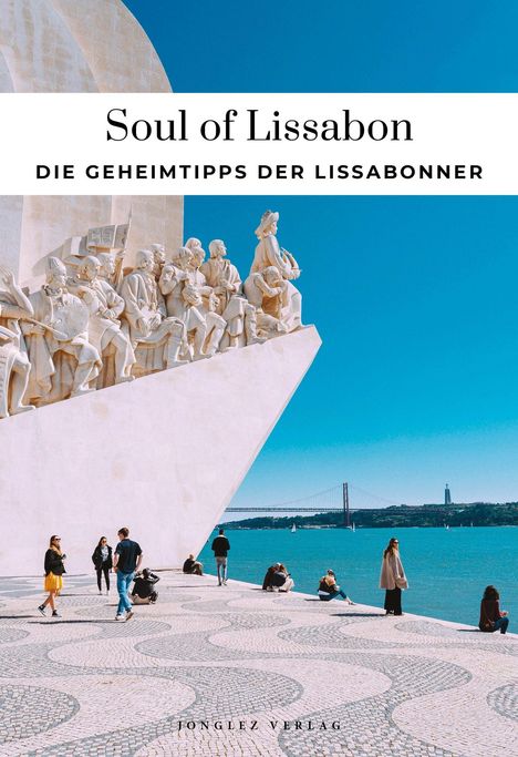 Oben Text: "Soul of Lissabon, Die Geheimtipps der Lissabonner." Unten: Menschen vor großem Denkmal an der Küste.
