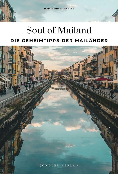 "Soul of Mailand: Die Geheimtipps der Mailänder" steht über einem Kanal mit Häuserreihen und Spaziergängern entlang der Ufer.