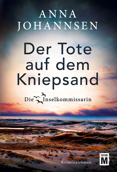 „Anna Johannsen, Der Tote auf dem Kniepsand, Die Inselkommissarin“. Ein Strand bei Sonnenuntergang, Logo „Edition M“.