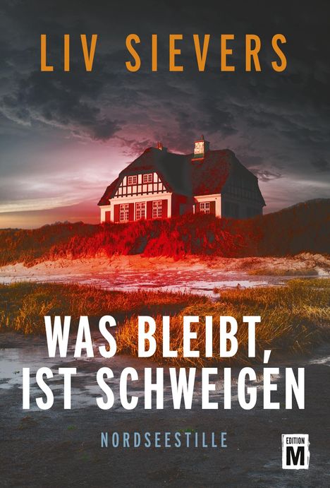 Titel: "Was bleibt, ist Schweigen". Autor: Liv Sievers. Unten: "Nordseestille". Ein Haus am Meer in düsterer Atmosphäre.