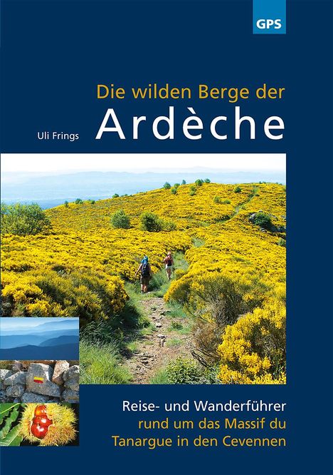 Uli Frings: Die wilden Berge der Ardèche-alle Wanderungen mit GPS-Track zum Download, Buch