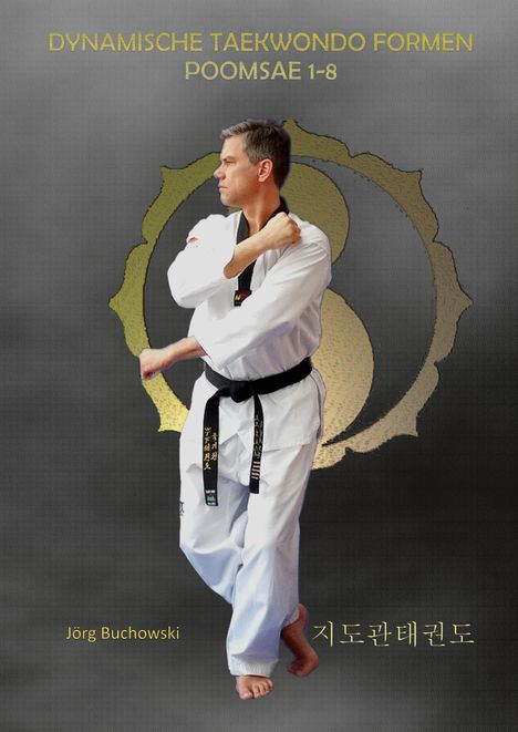 Jörg Buchowski: Dynamische Tekwondo Formen Poomsae 1-8, Buch