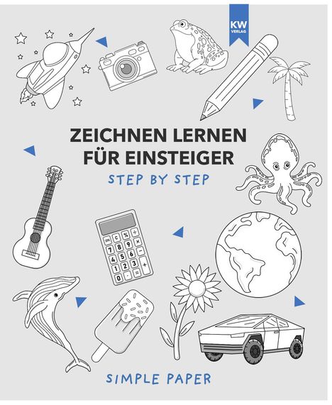 SimplePaper: Zeichnen lernen für Einsteiger: das Übungsbuch mit modernen Motiven und detaillierter step-by-step Anleitung | für Kinder &amp; Erwachsene | 90+ Motive in Farbe für Anfänger, Buch